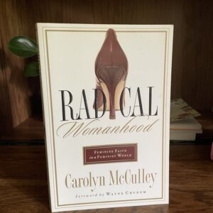 Radical Womanhood by Carolyn McCulley