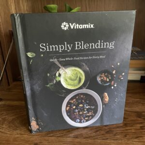 Simply Blending- Vitamix Cookbook