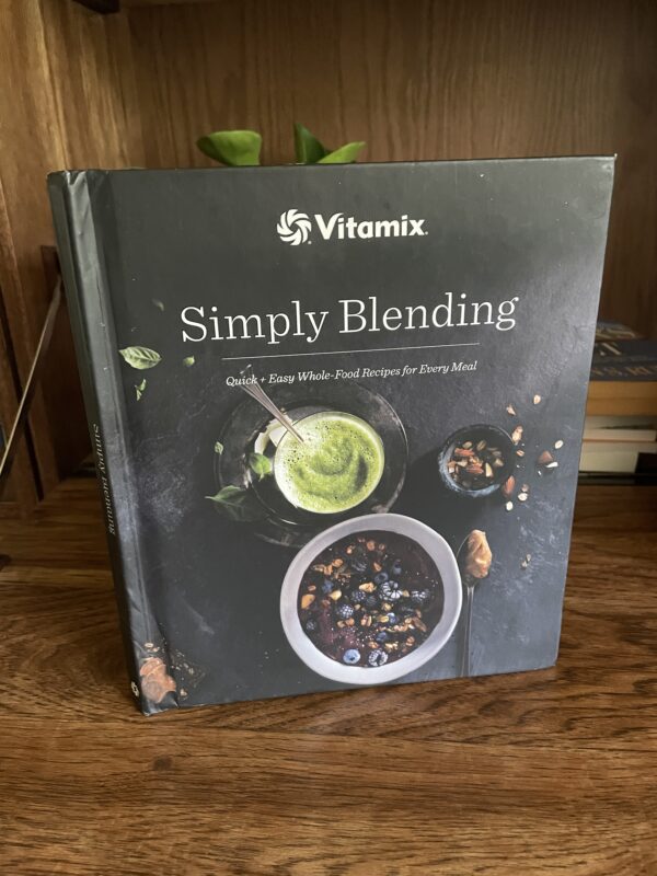 Simply Blending- Vitamix Cookbook