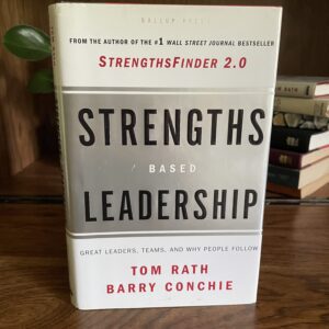 Strengths Based Leadership by Tom Rath & Barry Conchie