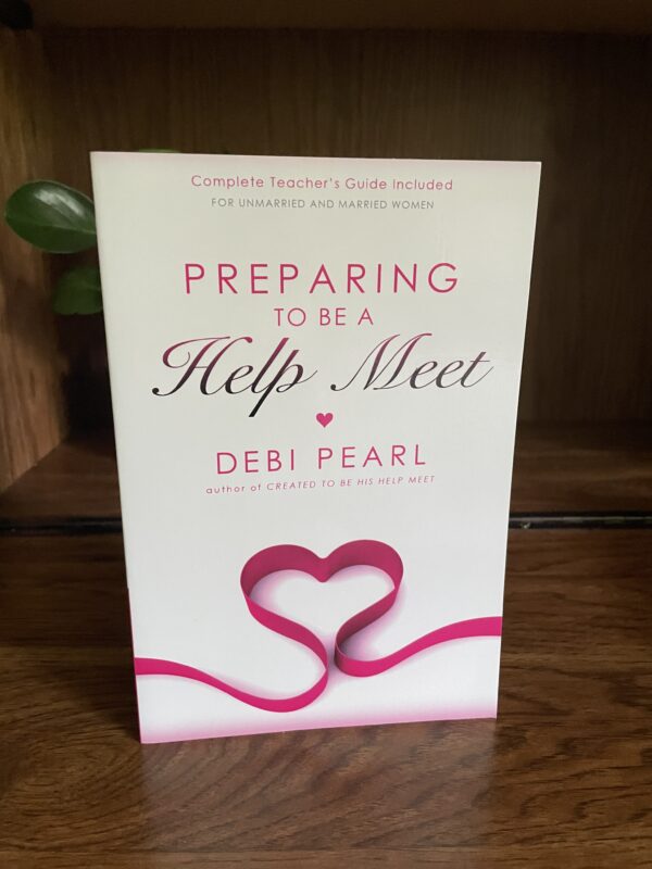 Preparing to Be His Helpmeet by Debi Pearl *NEW*