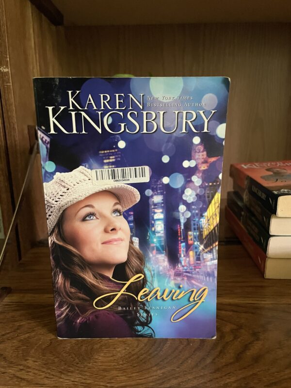 Karen Kingsbury, Bailey Flanigan Series: #1 LEAVING (Baxters)