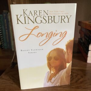 Karen Kingsbury, Bailey Flanigan Series: #3 LONGING (Baxters)