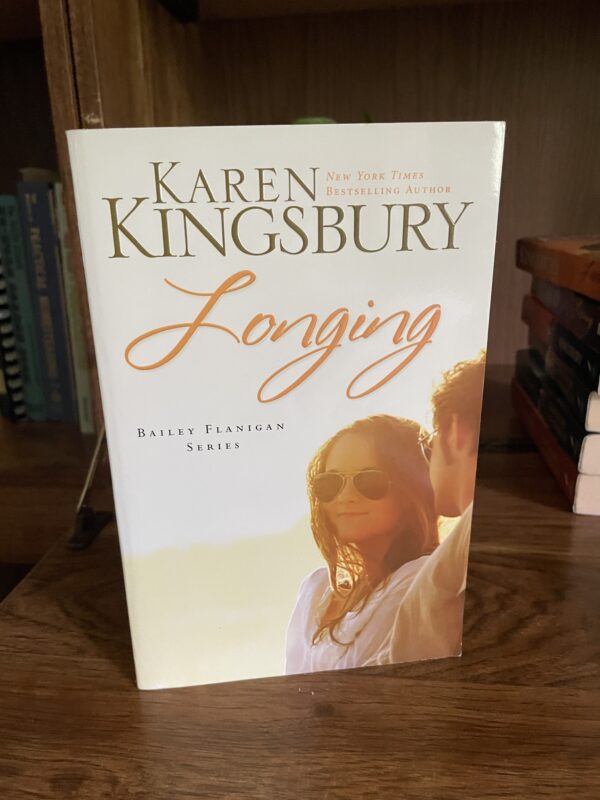 Karen Kingsbury, Bailey Flanigan Series: #3 LONGING (Baxters)
